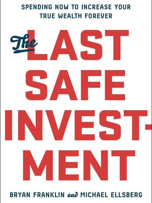 Title details for The Last Safe Investment by Michael Ellsberg - Available